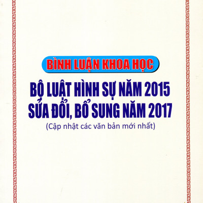 Bình luận khoa học bộ luật hình sự năm 2015 (Sửa đổi Bổ sung 2017) - Phần tội phạm