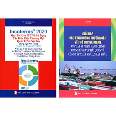 Combo 2 Cuốn : Incoterms 2020 - Quy Tắc Của ICC Về Sử Dụng Các Điều Kiện Thương Mại Quốc Tế Và Nội Địa (Song Ngữ Anh - Việt) + Giải Đáp Các Tình Huống Thường Gặp Về Thủ Tục Hải Quan Xử Phạt Vi Phạm Hành Chính Trong Lĩnh Vực Hải Quan Và Công Tác Xuất Khẩu,