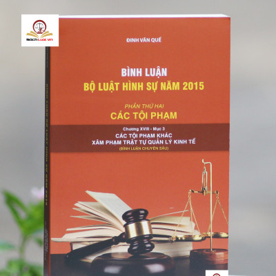 Bình luận Bộ Luật Hình Sự năm 2015 (Bộ 11 cuốn của tác giả Đinh Văn Quế)