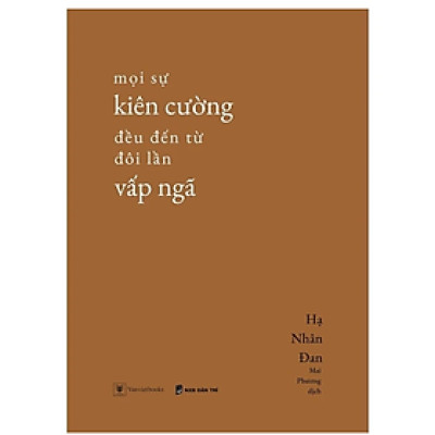 Mọi Sự Kiên Cường Đều Đến Từ Đôi Lần Vấp Ngã