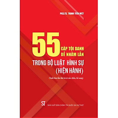 55 cặp tội danh dễ nhầm lẫn trong Bộ Luật Hình sự (Hiện hành) (Xuất bản lần thứ tư có sửa chữa, bổ sung)