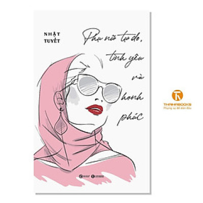 Sách - Phụ Nữ Tự Do, Tình Yêu Và Hạnh Phúc - Thái Hà Books