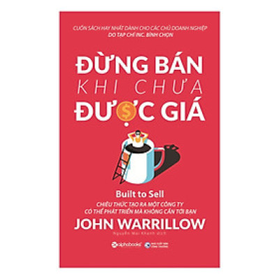 Sách Kỹ Năng Sống: Đừng Bán Khi Chưa Được Giá  (Sách Dành Cho Nhà Lãnh Đạo Thông Minh /  Chiêu Thức Tạo Ra Một Công Ty Có Thể Phát Triển Mà Không Cần Tới Bạn) - Tặng Kèm Postcard Happylife