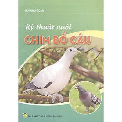 Sách - Kỹ Thuật Nuôi Chim Bồ Câu - NXB Nông Nghiệp