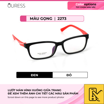 Gọng kính nhựa 2273 thời trang nam nữ siêu nhẹ siêu bền OURESS