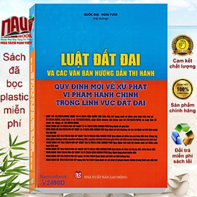 Sách Luật Đất Đai 2024 - Quy Định Mới Về Xử Phạt Vi Phạm Hành Chính Trong Lĩnh Vực Đất Đai (V2498D)