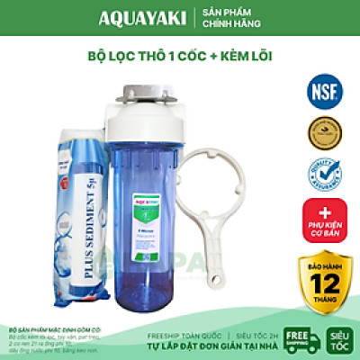 Cốc Lọc Thô 10 inch AQUAYAKI AQUA-S101 Cao Cấp Kèm Lõi, Bộ Lọc Nước Đầu Nguồn, Sinh Hoạt, Gia Đình - Hàng Chính Hãng