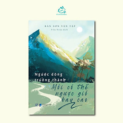 Ngược Dòng Trưởng Thành Mới Có Thể Ngược Gió Bay Cao