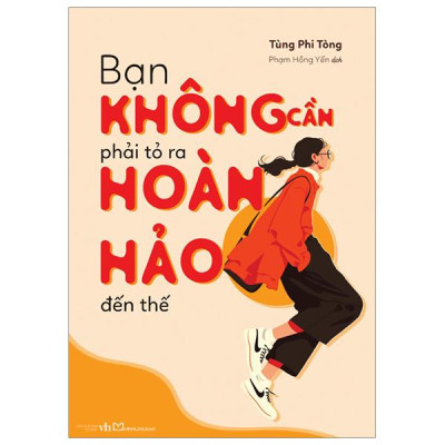 Sách - Bạn Không Cần Phải Tỏ Ra Hoàn Hảo Đến Thế