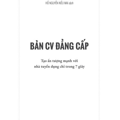 Bản CV Đẳng Cấp - Tạo Ấn Tượng Mạnh Với Nhà Tuyển Dụng Chỉ Trong 7 Giây
