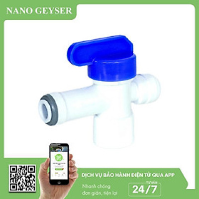 Van bình áp máy lọc nước Nano Geyser, Đầu nối nhanh - Hàng Chính Hãng 