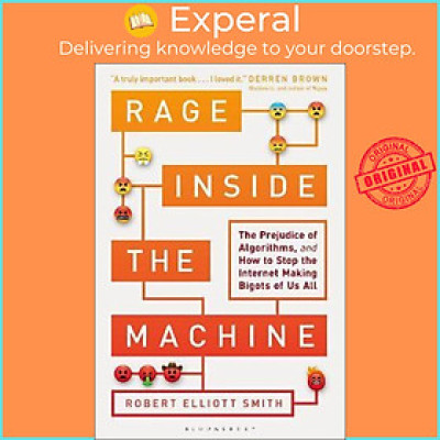 Sách - Rage Inside the Machine : The Prejudice of Algorithms, and How to by Robert Elliott Smith (UK edition, hardcover)