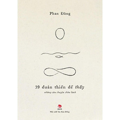 Sách - 39 Đoản Thiền Để Thấy - Những Câu Chuyện Chữa Lành - Phan Đăng - Kim Đồng