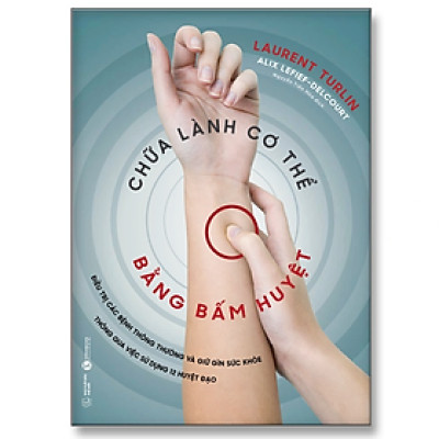 Chữa lành cơ thể bằng bấm huyệt - Bản Quyền