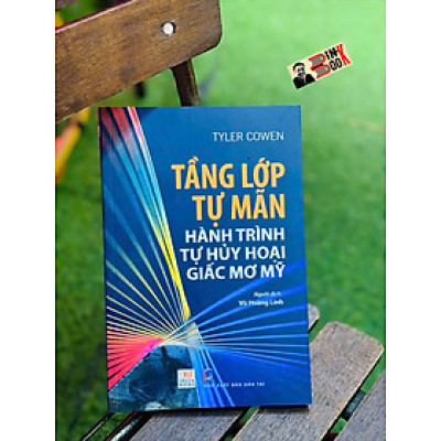 TẦNG LỚP TỰ MÃN HÀNH TRÌNH TỰ HỦY HOẠI GIẤC MƠ MỸ - Tyler Cowen - Vũ Hoàng Linh dịch - Delta Books