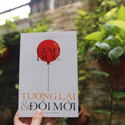 Giáo dục, Tương lai & Đổi mới - CƠN GIÓ MÁT LÀNH MANG TÊN GIÁO DỤC TƯƠNG LAI VÀ ĐỔI MỚI -  Tác giả: Nguyễn Chí Hiếu