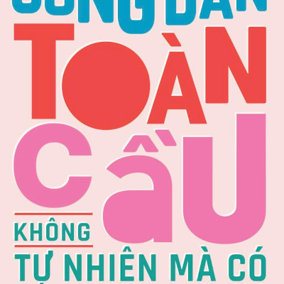 Sách - Công Dân Toàn Cầu Không Tự Nhiên Mà Có - Những Bí Quyết Và Ý Tưởng Thiết Thực