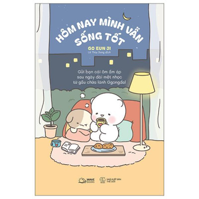 Sách - Hôm Nay Mình Vẫn Sống Tốt - Gửi Bạn Cái Ôm Ấm Áp Sau Ngày Dài Mệt Nhọc Từ Gấu Chữa Lành Ggongdal