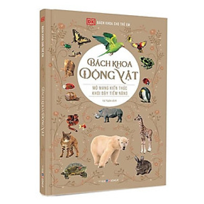 Bách Khoa Động Vật - Mở Mang Kiến Thức, Khơi Dậy Tiềm Năng (Tái Bản 2021)
