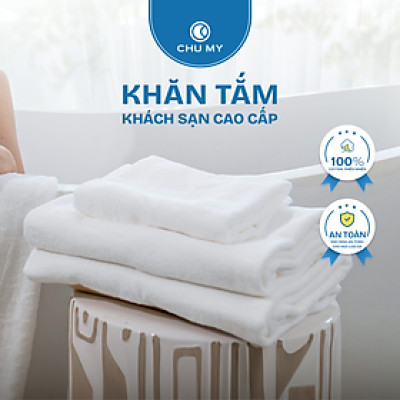 Khăn tắm khách sạn CHU MY – 100% cotton, trắng mềm mại, 70x140cm, 500g, thấm hút vượt trội
