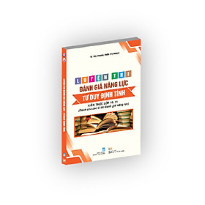Sách Luyện thi Đánh giá Tư duy và Năng lực ( phần Tư duy định tính ) kiến thức lớp 10, 11