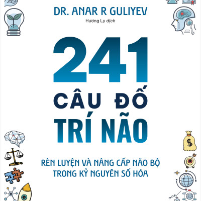 Sách - 241 Câu Đố Trí Não - Rèn Luyện Và Nâng Cấp Não Bộ Trong Kỷ Nguyên Số Hóa