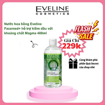 [Secret Gift] Nước hoa hồng kiềm dầu khoáng chất Magma Eveline Facemed 400ml