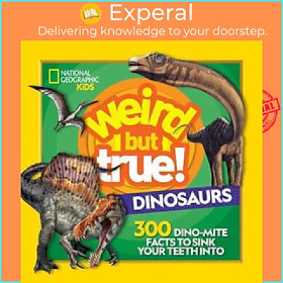 Sách - Weird But True Dinosaurs : 300 Dino-Mite Facts to Sink Your T by National Geographic Kids (US edition, paperback)