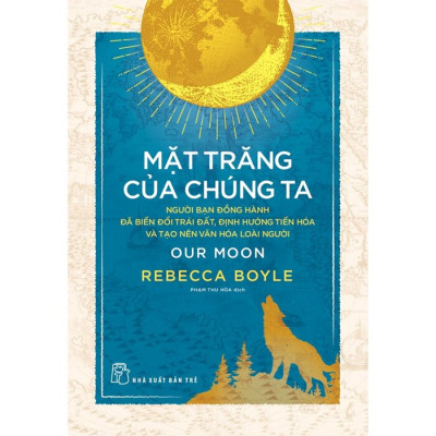 Mặt Trăng Của Chúng Ta - Rebecca Boyle