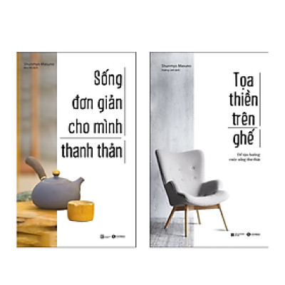 Combo 2 Quyển : Sống Đơn Giản Cho Mình Thanh Thản (Tái Bản) th + Toạ Thiền Trên Ghế - Để Tận Hưởng Cuộc Sống Thư Thái th