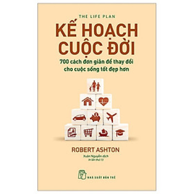 Cuốn Sách Tư Duy,Kỹ Năng Sống- Kế Hoạch Cuộc Đời : 700 Cách Đơn Giản Để Thay Đổi Cho Cuộc Sống Tốt Đẹp Hơn