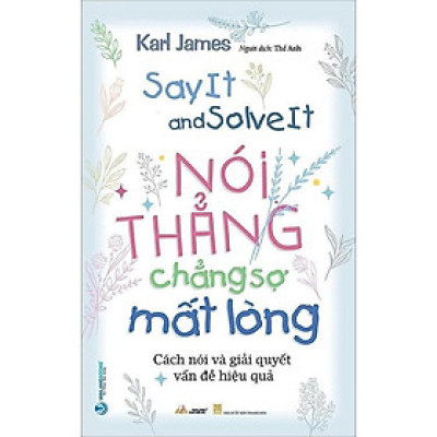 Sách - Nói Thẳng Chẳng Sợ Mất Lòng - Karl James - VanLangBooks