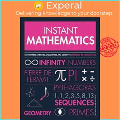 Sách - Instant Mathematics : Key Thinkers, Theories, Discoveries and Concepts by Dr Paul Parsons (UK edition, paperback)