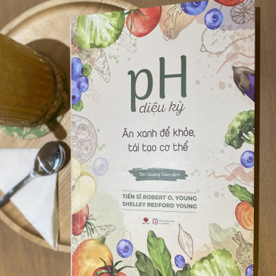 Sách - pH Diệu Kỳ Ăn Xanh Để Khỏe, Tái Tạo Cơ Thể 