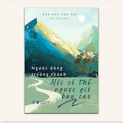 Sách NGƯỢC DÒNG TRƯỞNG THÀNH MỚI CÓ THỂ NGƯỢC GIÓ BAY CAO