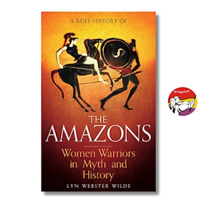 Sách - A Brief History of The Amazons by Lyn Webster Wilde | History Nonfiction English Book