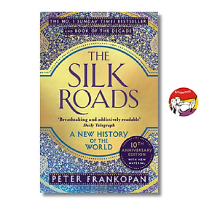 Sách - The Silk Roads by Peter Frankopan - A New History of the World (Bloomsbury Paperbacks)