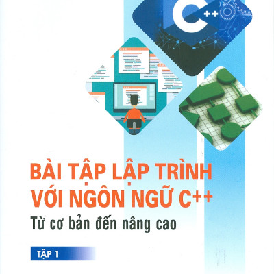 Bài tập lập trình với ngôn ngữ C++ từ cơ bản đến nâng cao tập 1 + Tập 2