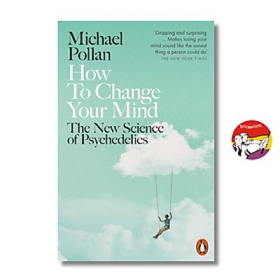 Sách - How to Change Your Mind: The New Science of Psychedelics by Michael Pollan
