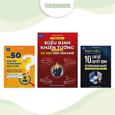 Combo 3 sách doanh nhân: Chiến lược điều binh khiển tướng, Đọc hiểu 10 chỉ số, Bộ 50 câu hỏi tuyển dụng vị trí