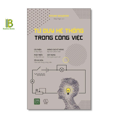 Combo 2Q Rèn Luyện Tư Duy Não Bộ Của Steven Schuster: Tư Duy Hệ Thống Trong Công Việc + Giải Phóng Bộ Não Khỏi Tư Duy Độc Hại - 1980 Books - Tặng Kèm Bookmark Bamboo Books