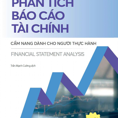 Sách - Phân Tích Báo Cáo Tài Chính - Cẩm Nang Dành Cho Người Thực Hành