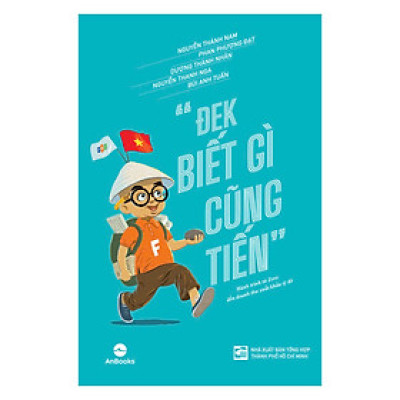 ĐEK BIẾT GÌ CŨNG TIẾN – Nhiều tác giả – Anbooks – NXB Tổng hợp HCM