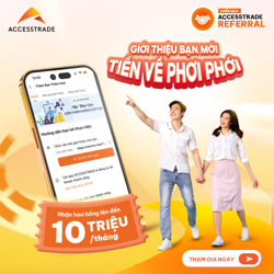 ACCESSTRADE Referral - Giới thiệu bạn mới đăng ký ACCESSTRADE
