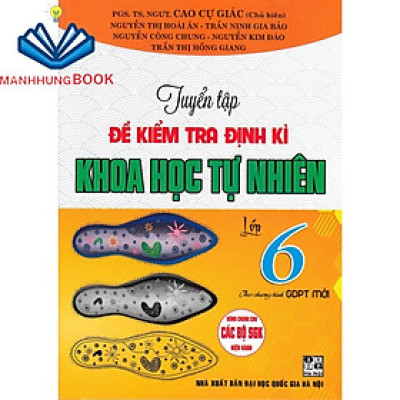 SÁCH - tuyển tập đề kiểm tra định kì khoa học tự nhiên lớp 6 (theo chương trình giáo dục phổ thông mới)