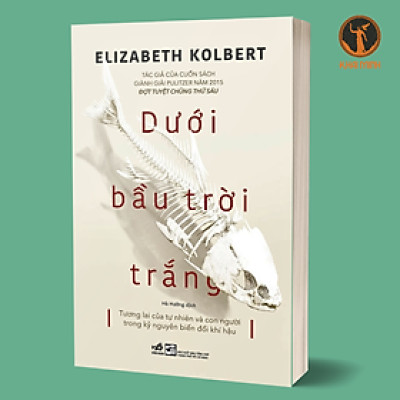 DƯỚI BẦU TRỜI TRẮNG - Elizabeth Kolbert - Hà Hường dịch - (bìa mềm)