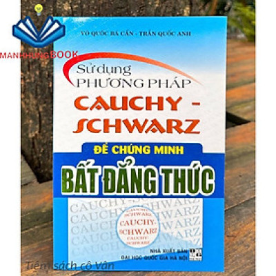 Sách - Sử dụng phương pháp Cauchy - Schwarz để chứng minh Bất Đẳng Thức