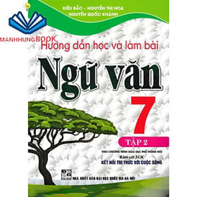 SÁCH - hướng dẫn học và làm bài ngữ văn 7 - tập 2 (bám sát sách giáo khoa kết nối tri thức với cuộc sống)