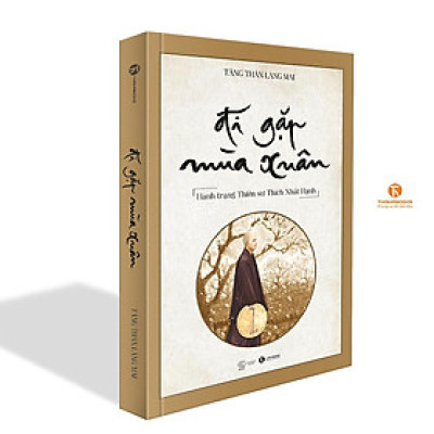 Sách - Đi Gặp Mùa Xuân - Hành Trạng Thiền Sư Thích Nhất Hạnh - Thái Hà Books