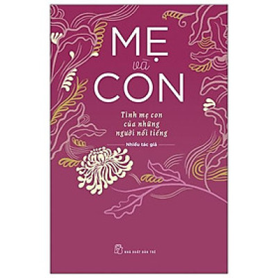 Mẹ Và Con - Tình Mẹ Con Của Những Người Nổi Tiếng